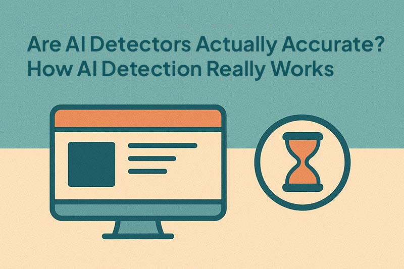 Are AI Detectors Actually Accurate? How AI Detection Really Works